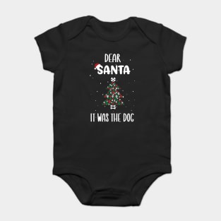 Dear Santa It Was The Dog Tree - Funny Christmas Dog Owner Saying Gift Baby Bodysuit